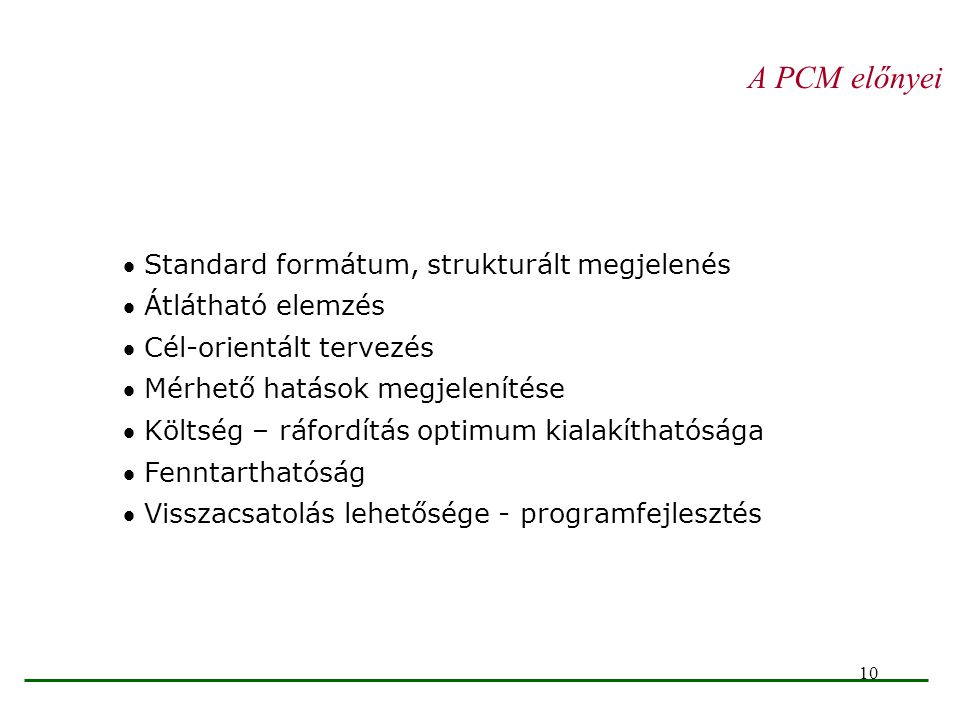 A PCM előnyei Standard formátum, strukturált megjelenés