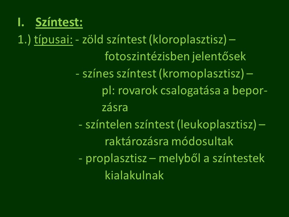 Színtest: 1.) típusai: - zöld színtest (kloroplasztisz) –