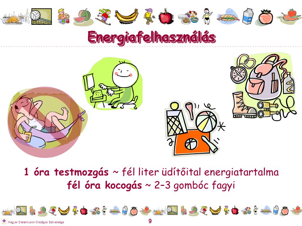 Energiafelhasználás 1 óra testmozgás ~ fél liter üdítőital energiatartalma.