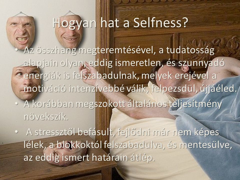 Hogyan hat a Selfness