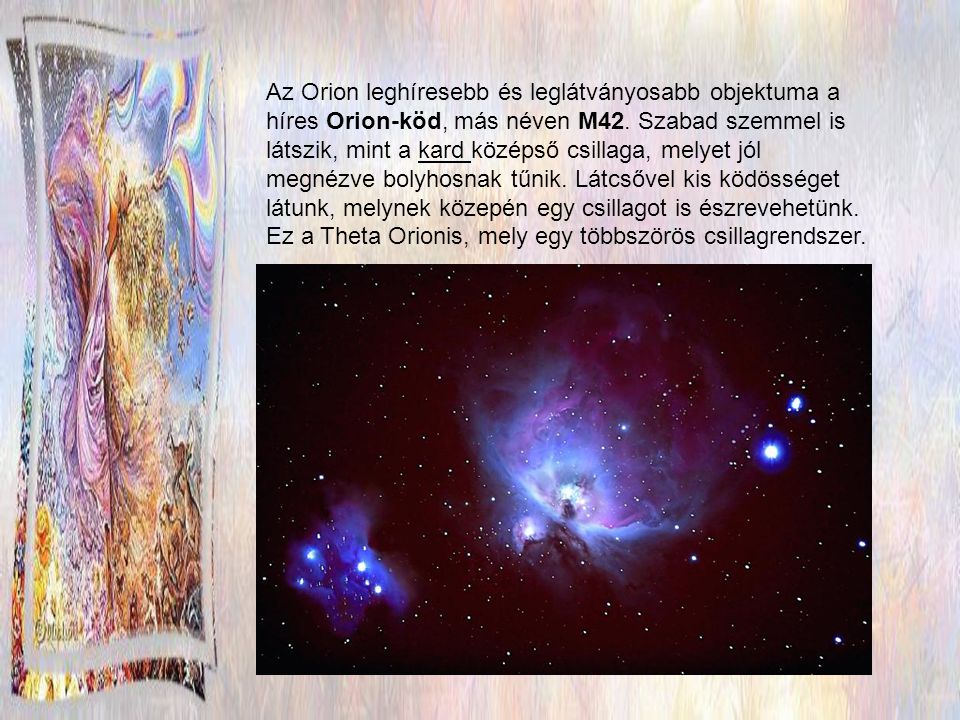 Az Orion leghíresebb és leglátványosabb objektuma a híres Orion-köd, más néven M42.