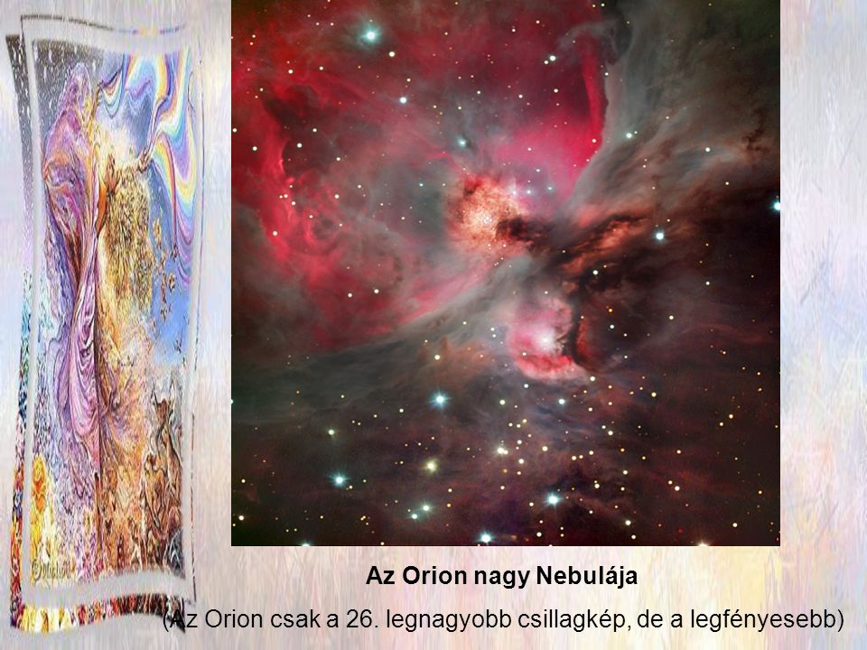 (Az Orion csak a 26. legnagyobb csillagkép, de a legfényesebb)