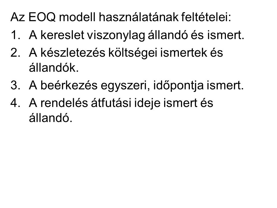Az EOQ modell használatának feltételei: