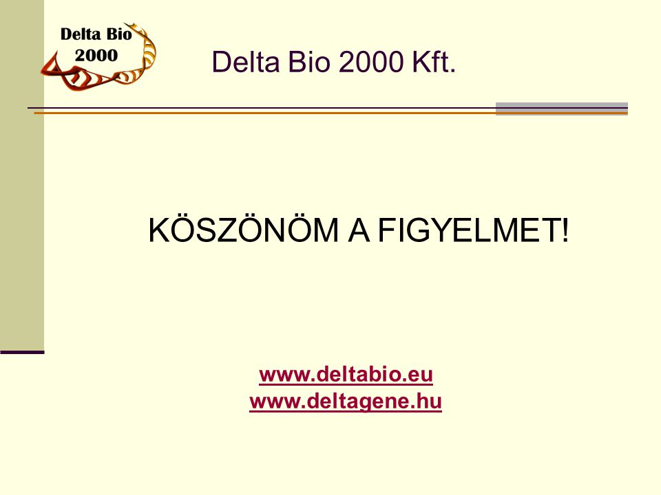KÖSZÖNÖM A FIGYELMET! Delta Bio 2000 Kft.