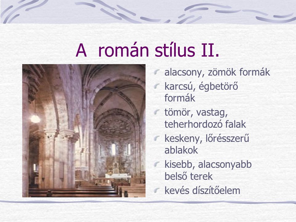A román stílus II. alacsony, zömök formák karcsú, égbetörő formák