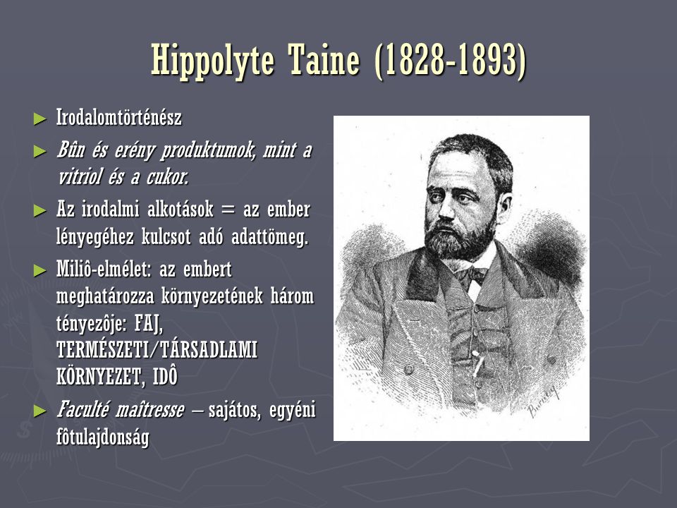 Hippolyte Taine ( ) Irodalomtörténész