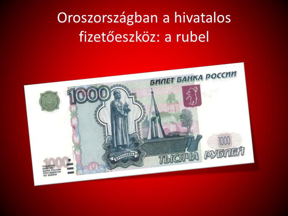 Oroszországban a hivatalos fizetőeszköz: a rubel
