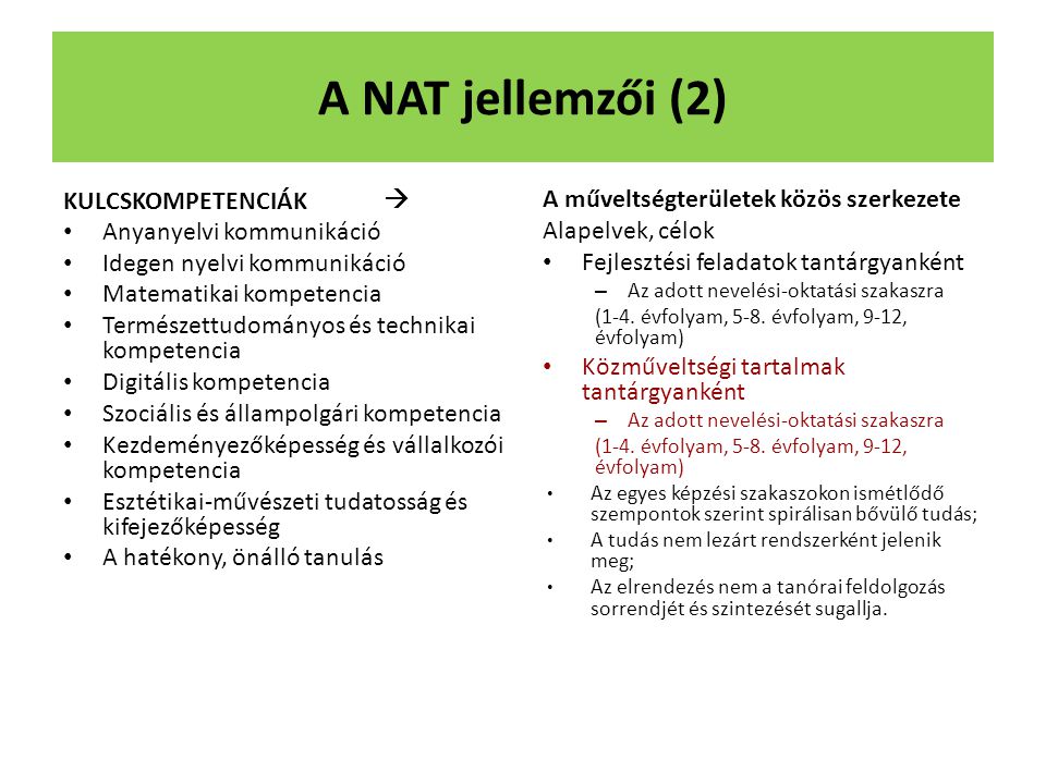 A NAT jellemzői (2) KULCSKOMPETENCIÁK  Anyanyelvi kommunikáció