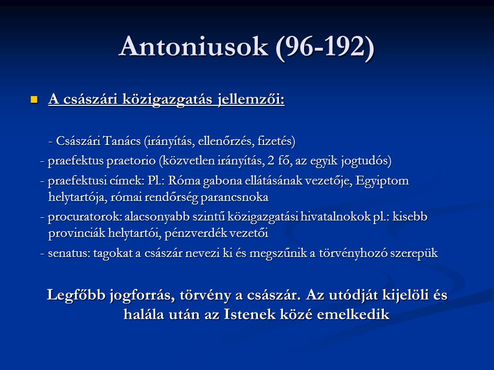 Antoniusok (96-192) A császári közigazgatás jellemzői:
