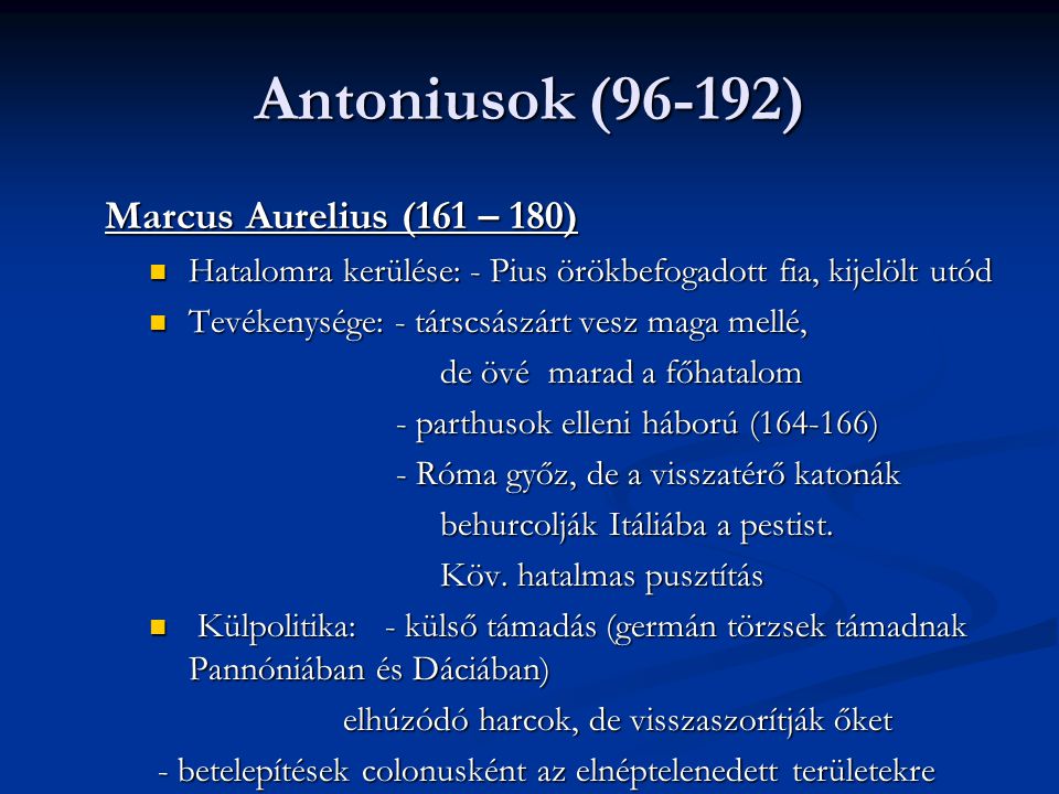 Antoniusok (96-192) Marcus Aurelius (161 – 180)