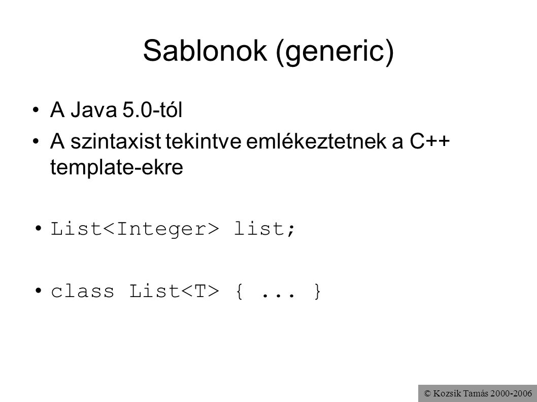 Sablonok (generic) A Java 5.0-tól
