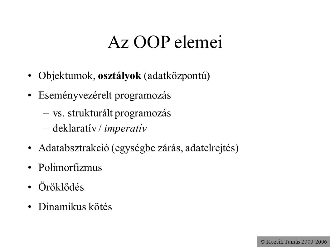 Az OOP elemei Objektumok, osztályok (adatközpontú)