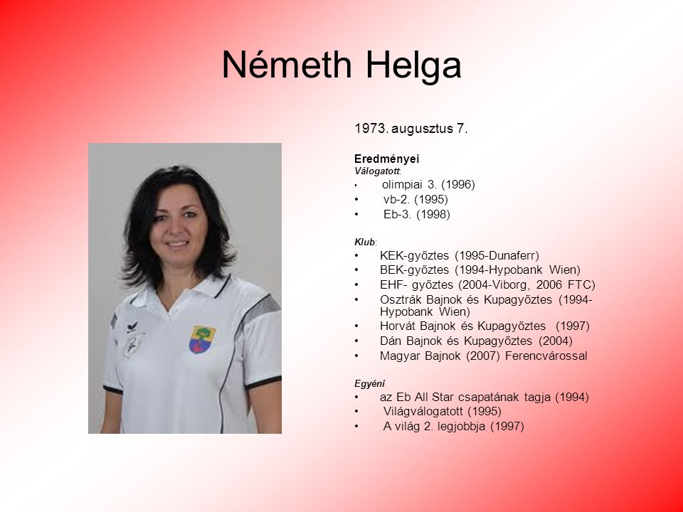 Németh Helga augusztus 7. vb-2. (1995) Eb-3. (1998)