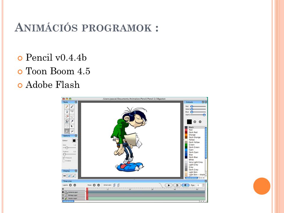 Animációs programok : Pencil v0.4.4b Toon Boom 4.5 Adobe Flash