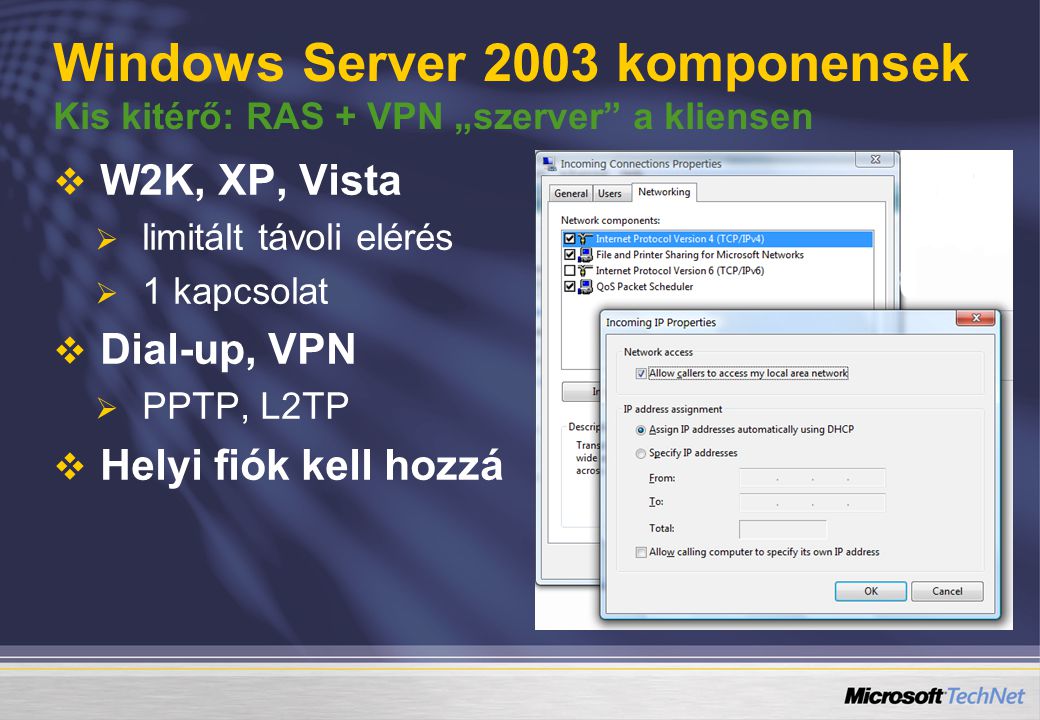 Windows Server 2003 komponensek Kis kitérő: RAS + VPN „szerver a kliensen