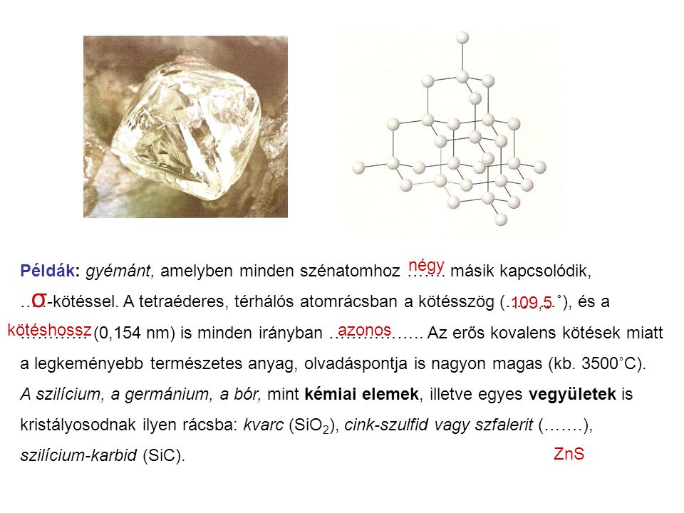 σ Példák: gyémánt, amelyben minden szénatomhoz ……. másik kapcsolódik,