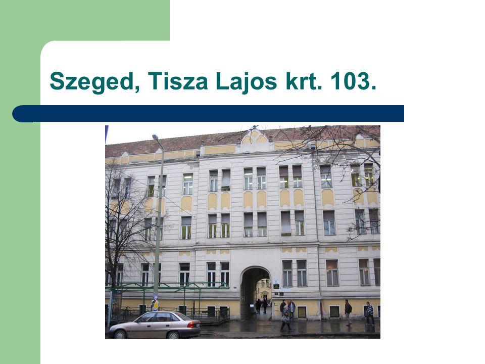 Szeged, Tisza Lajos krt. 103.