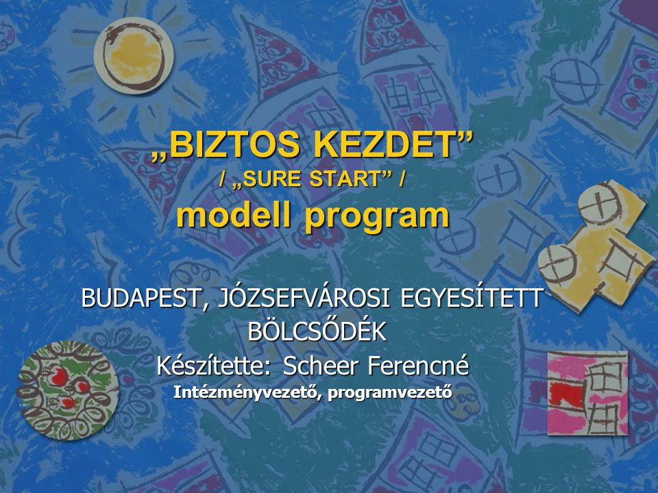 „BIZTOS KEZDET / „SURE START / modell program