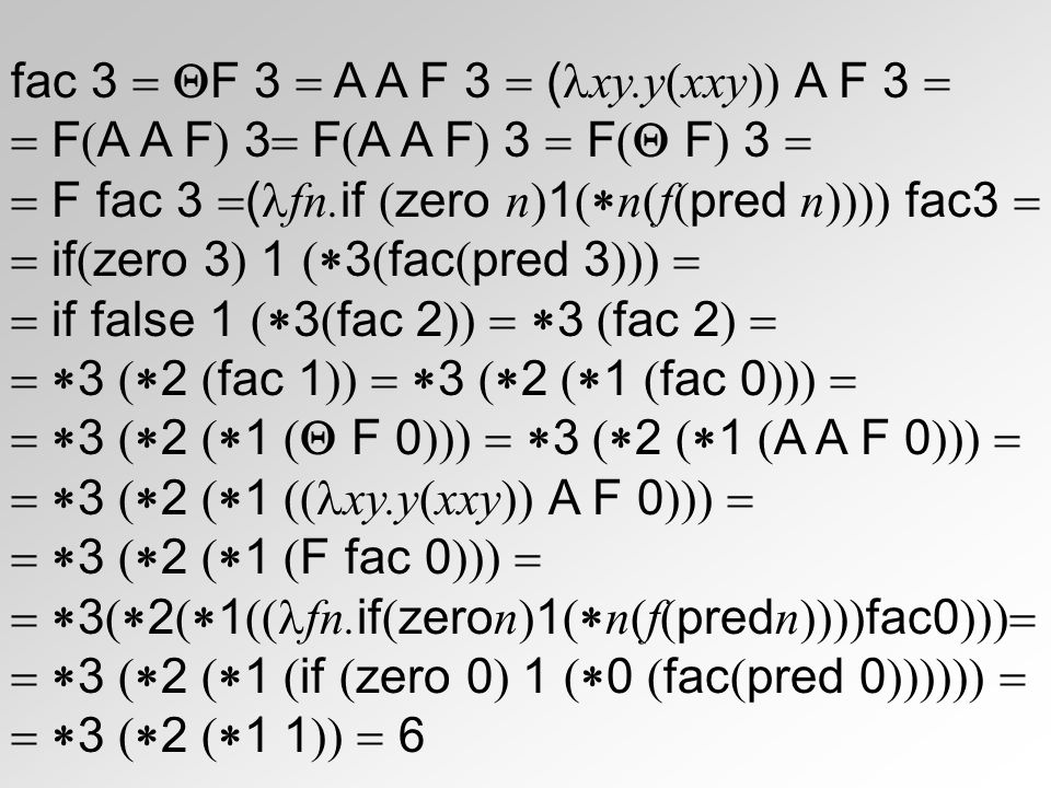 fac 3  F 3  A A F 3  (xy.y(xxy)) A F 3 