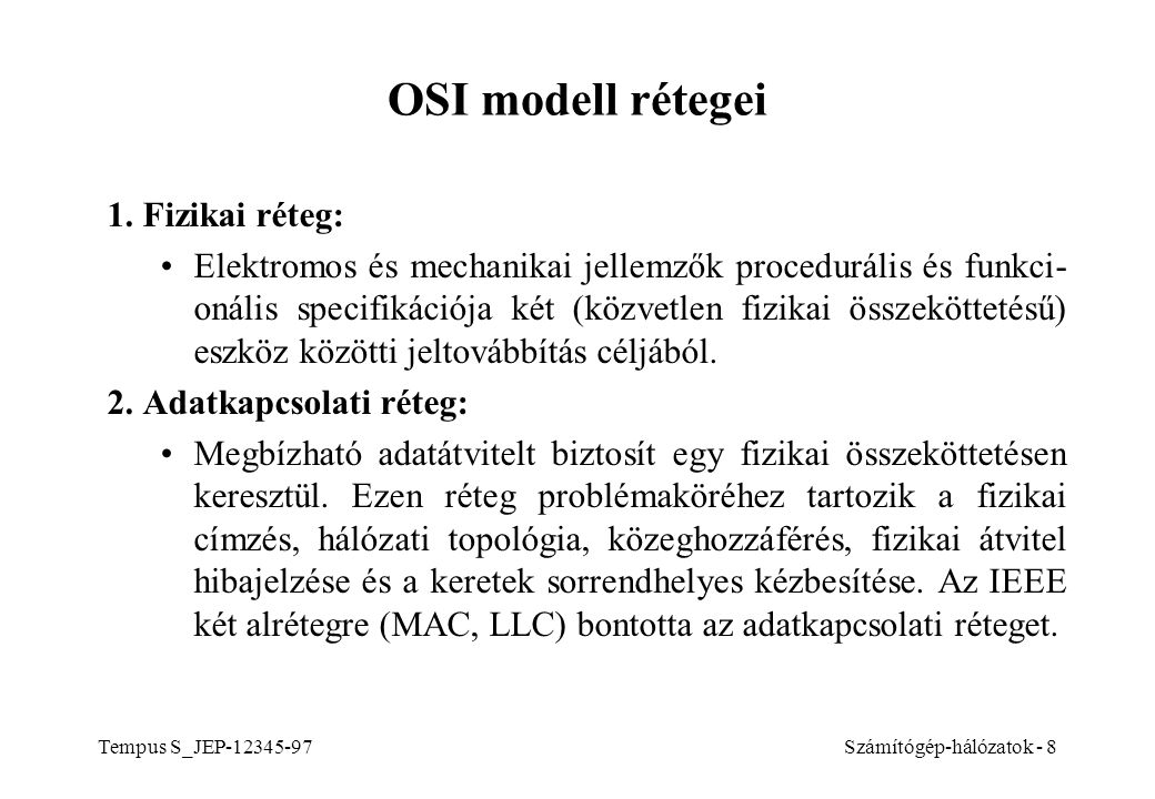 OSI modell rétegei 1. Fizikai réteg: