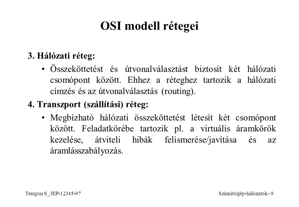 OSI modell rétegei 3. Hálózati réteg:
