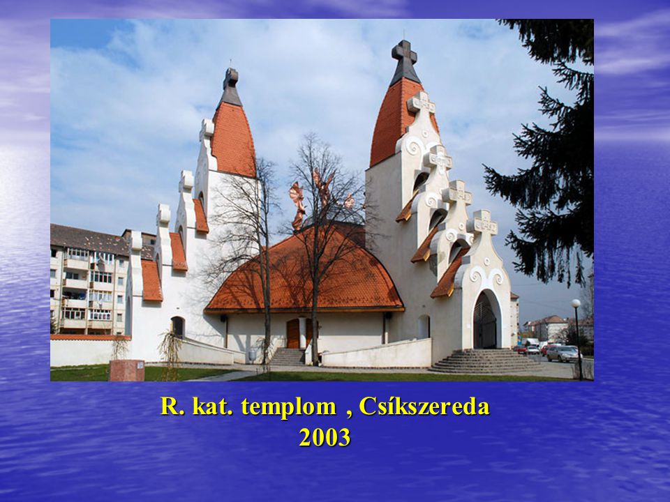R. kat. templom , Csíkszereda 2003