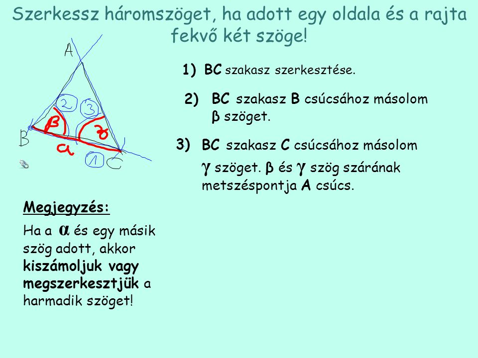 Szerkessz háromszöget, ha adott egy oldala és a rajta fekvő két szöge!