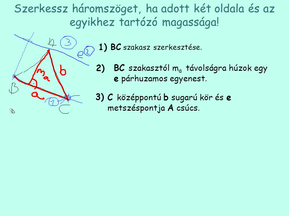 Szerkessz háromszöget, ha adott két oldala és az egyikhez tartózó magassága!