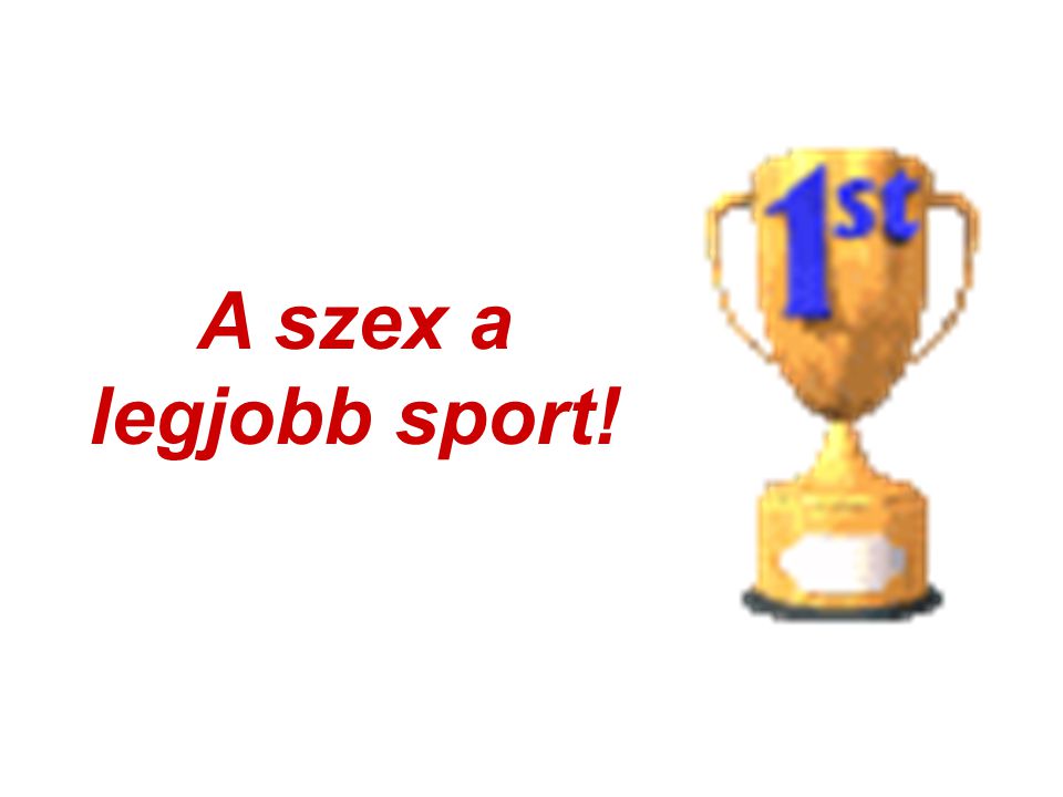 A szex a legjobb sport!