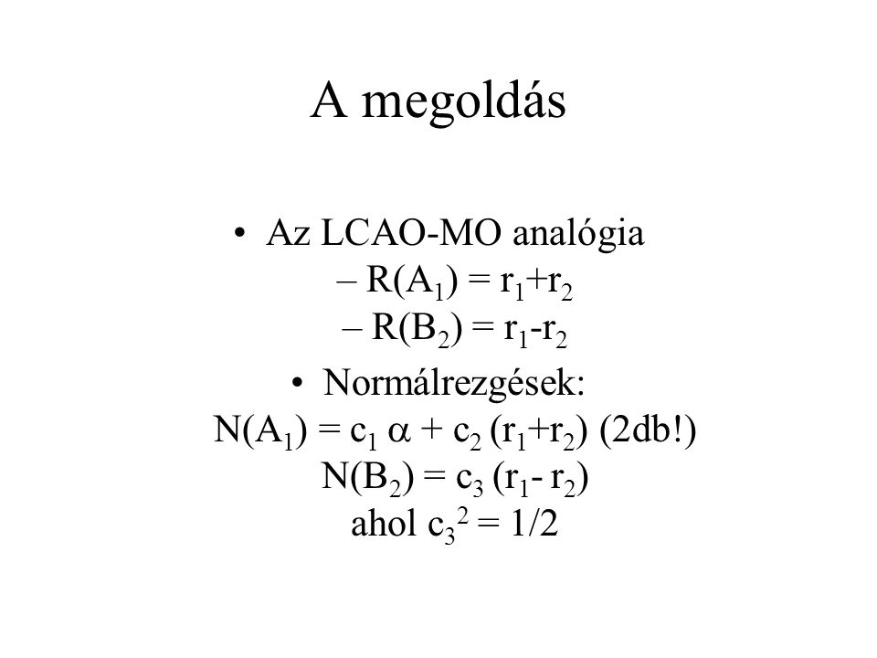 Az LCAO-MO analógia – R(A1) = r1+r2 – R(B2) = r1-r2