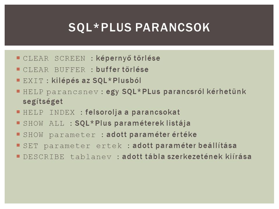 SQL*Plus parancsok CLEAR SCREEN : képernyő törlése