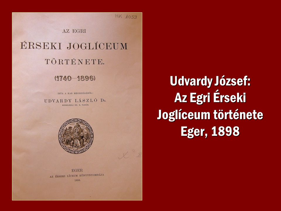 Udvardy József: Az Egri Érseki Joglíceum története Eger, 1898