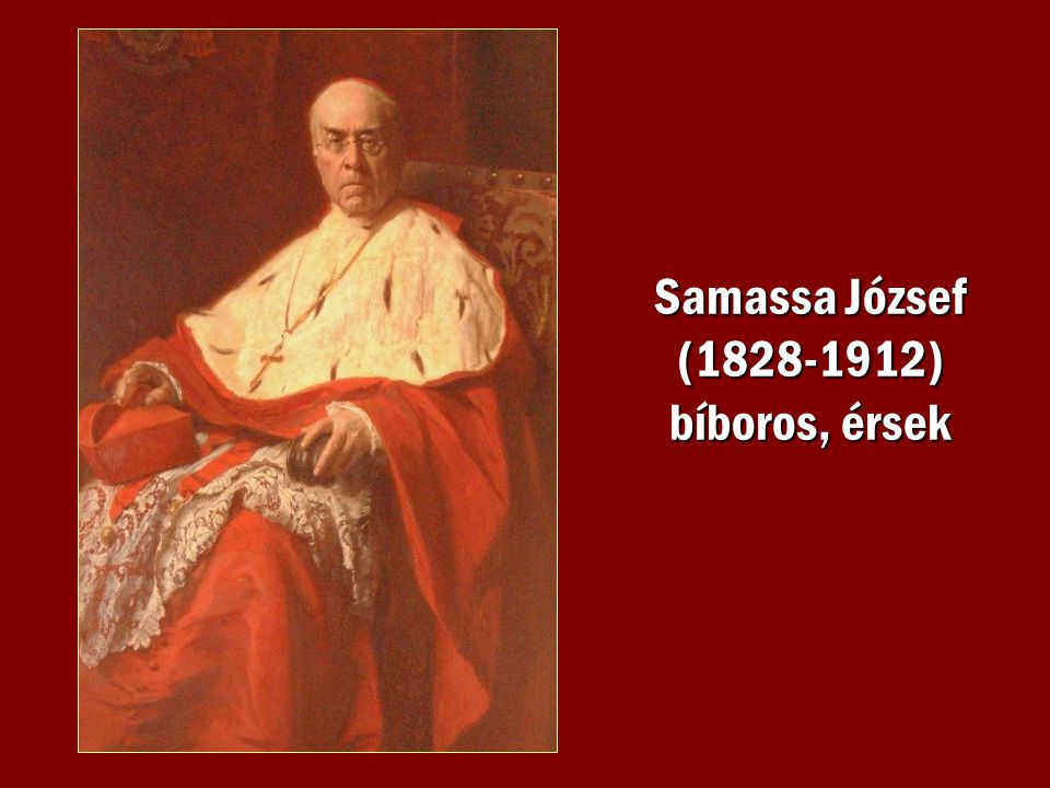 Samassa József ( ) bíboros, érsek