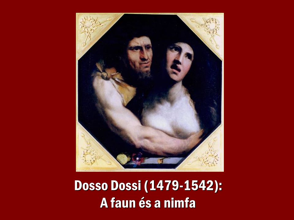 Dosso Dossi ( ): A faun és a nimfa