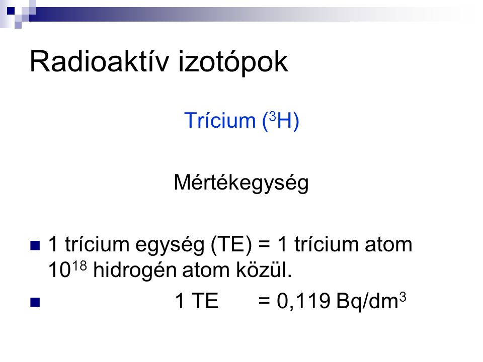 Radioaktív izotópok Trícium (3H) Mértékegység