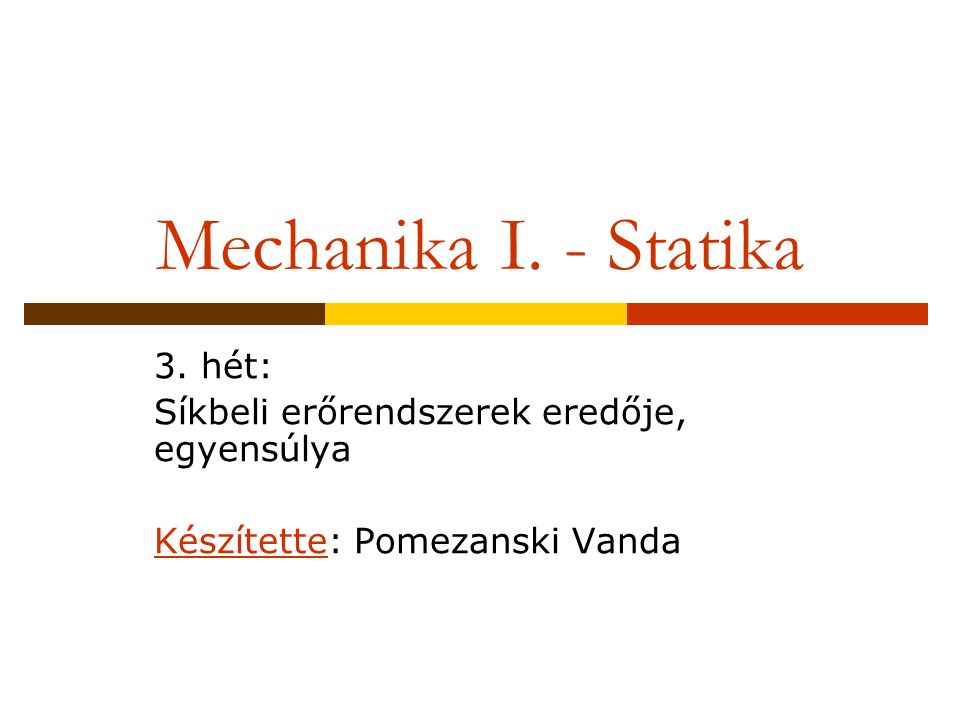 Mechanika I. - Statika 3. hét: