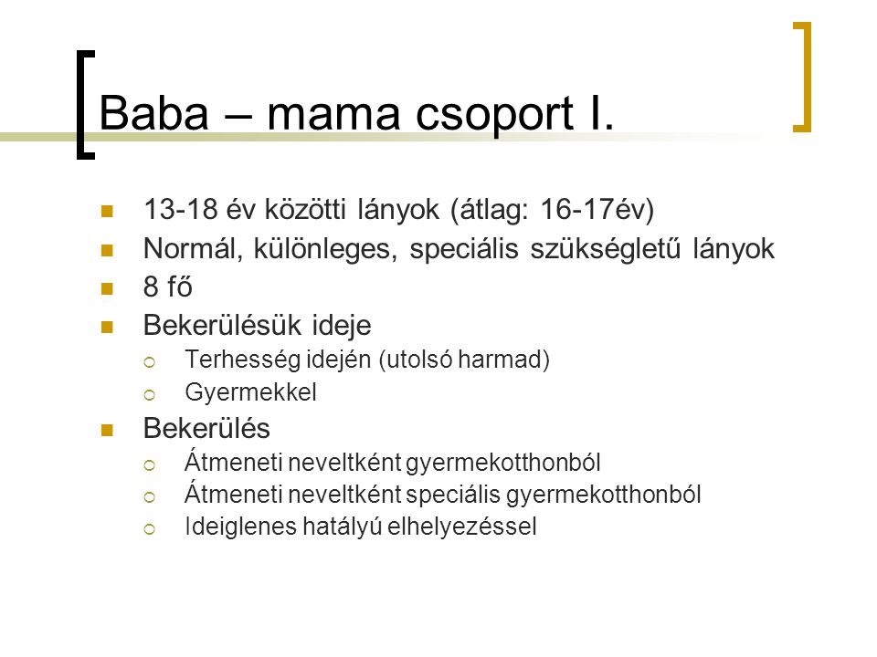 Baba – mama csoport I év közötti lányok (átlag: 16-17év)