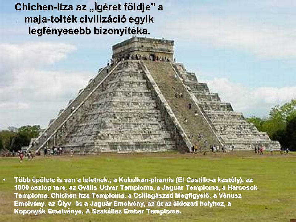 Chichen-Itza az „Ígéret földje a maja-tolték civilizáció egyik legfényesebb bizonyítéka.