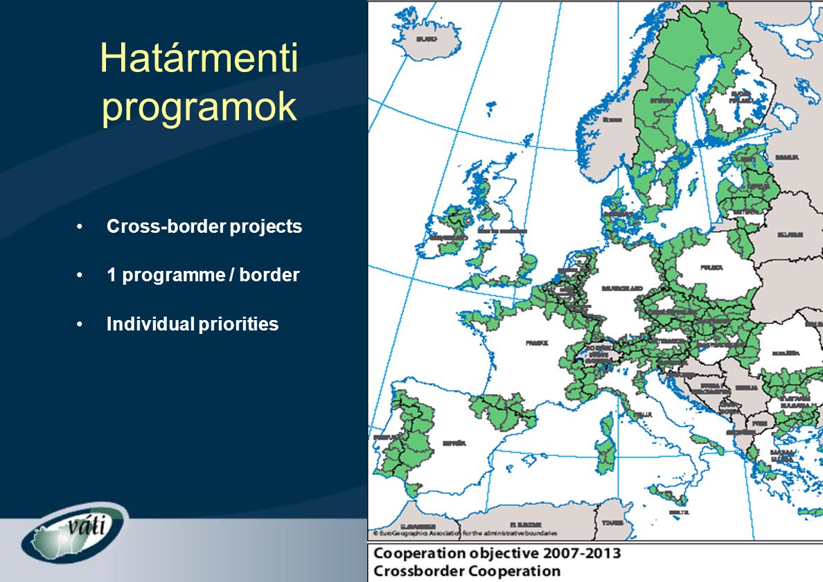 Határmenti programok Cross-border projects 1 programme / border