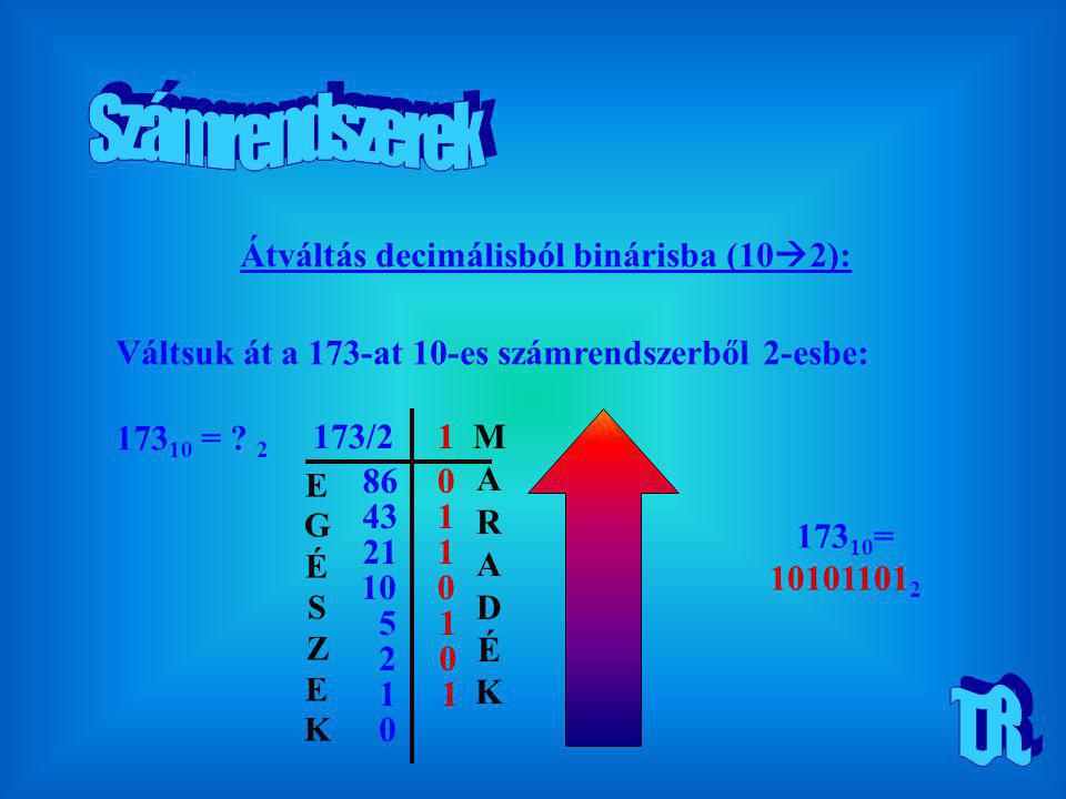 Számrendszerek T.R. Átváltás decimálisból binárisba (102):