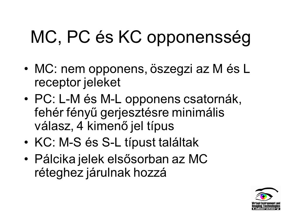 MC, PC és KC opponensség MC: nem opponens, öszegzi az M és L receptor jeleket.