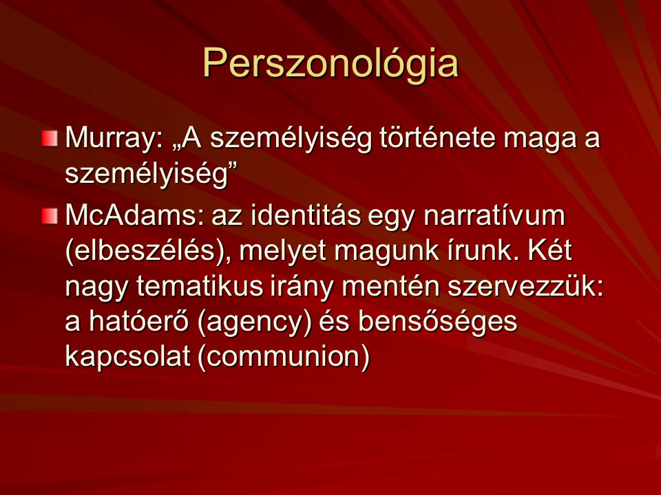 Perszonológia Murray: „A személyiség története maga a személyiség
