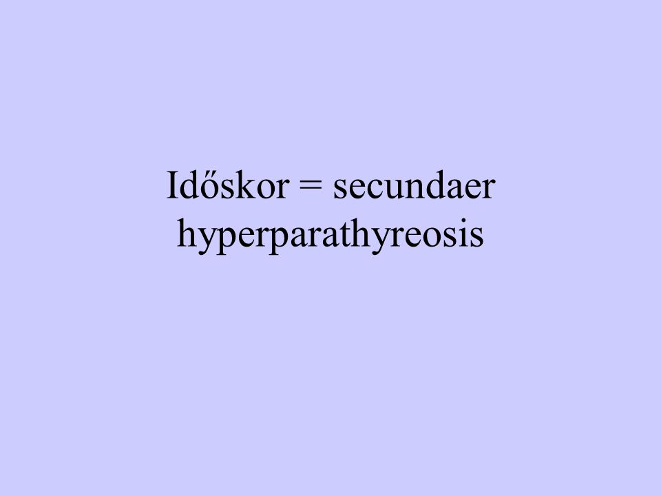 Időskor = secundaer hyperparathyreosis