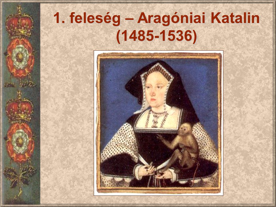 1. feleség – Aragóniai Katalin ( )