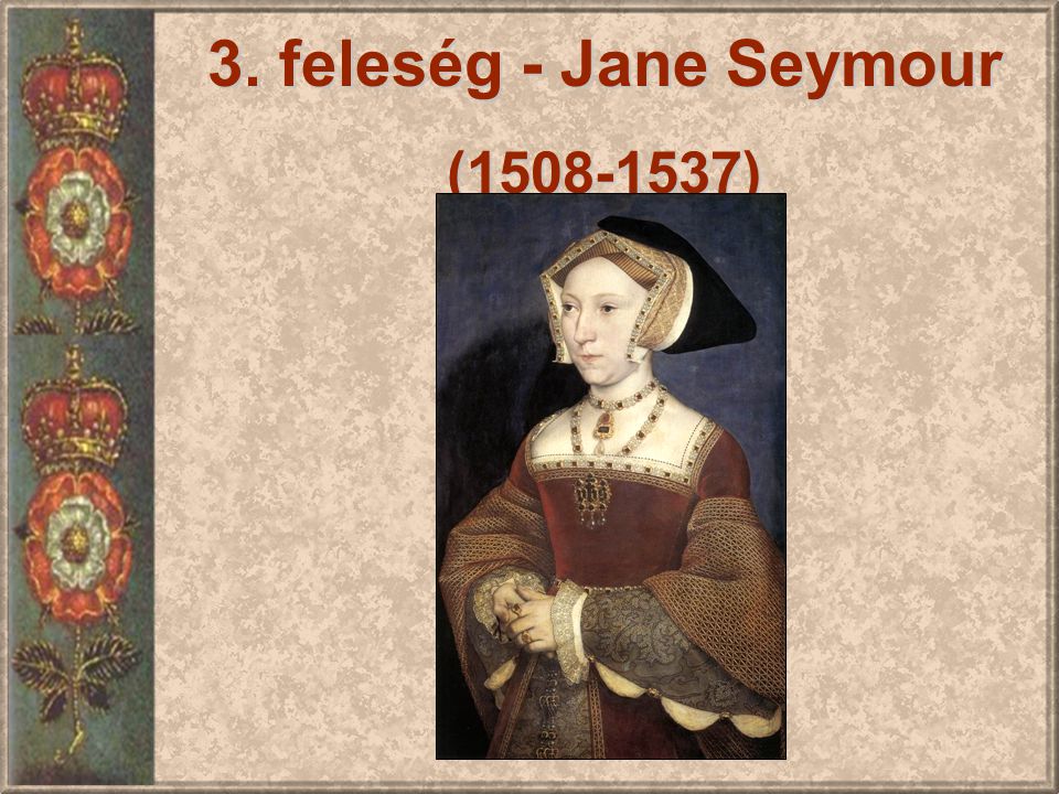 3. feleség - Jane Seymour ( )