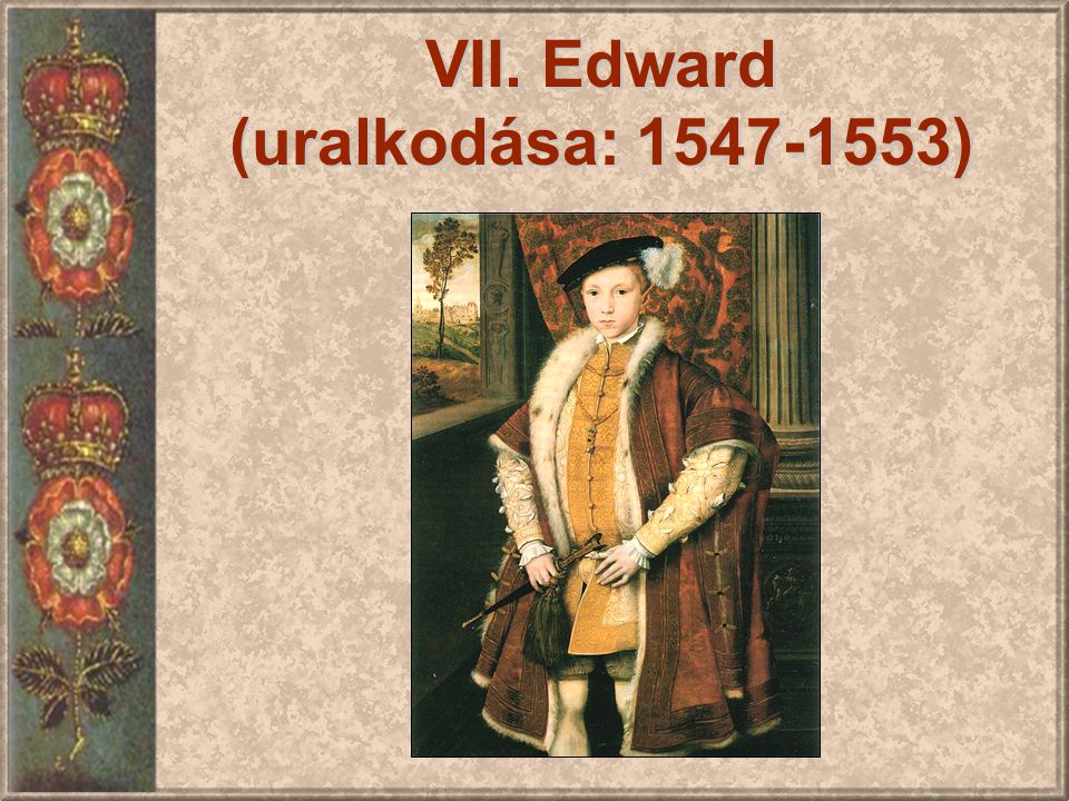 VII. Edward (uralkodása: )