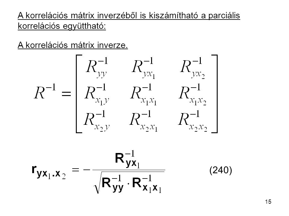 A korrelációs mátrix inverzéből is kiszámítható a parciális korrelációs együttható: