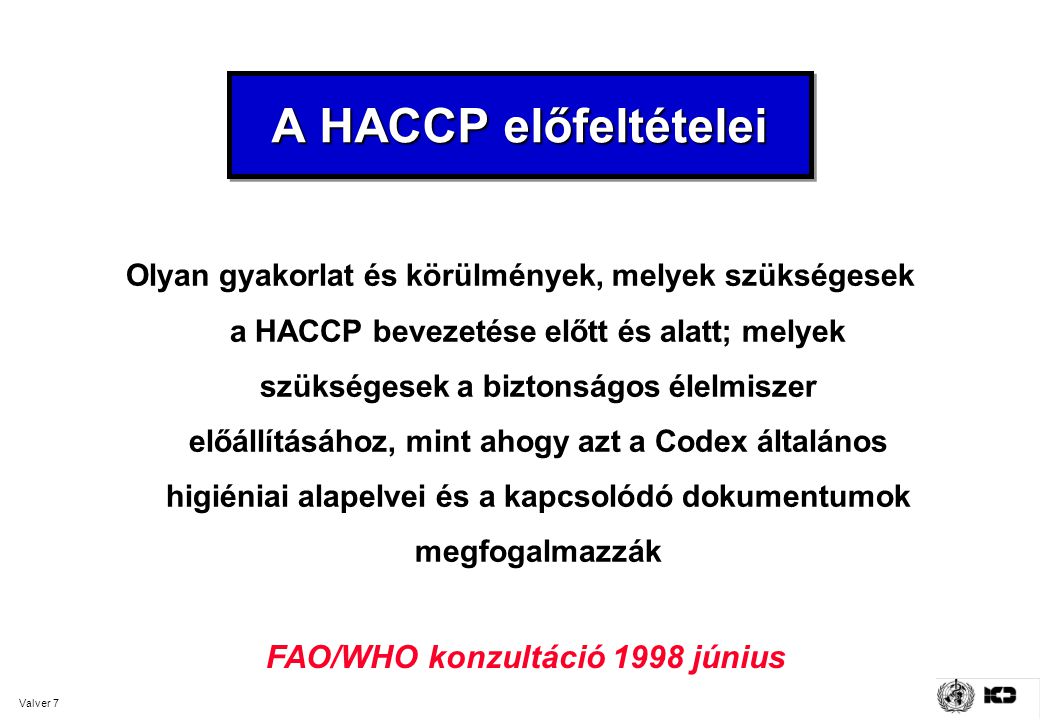 A HACCP előfeltételei FAO/WHO konzultáció 1998 június