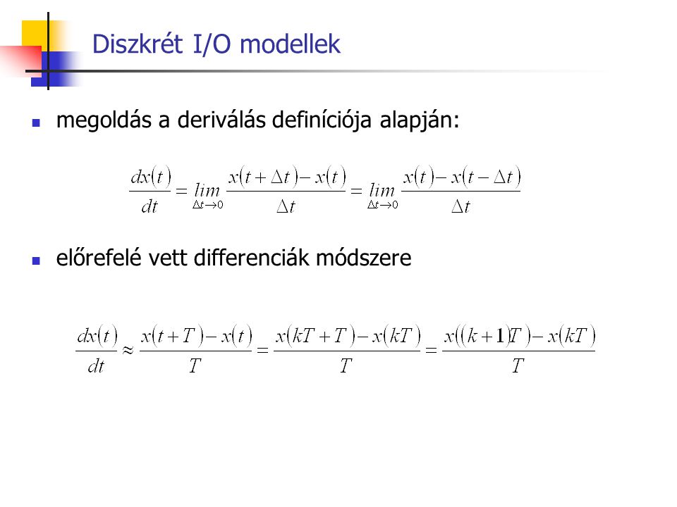 Diszkrét I/O modellek megoldás a deriválás definíciója alapján: