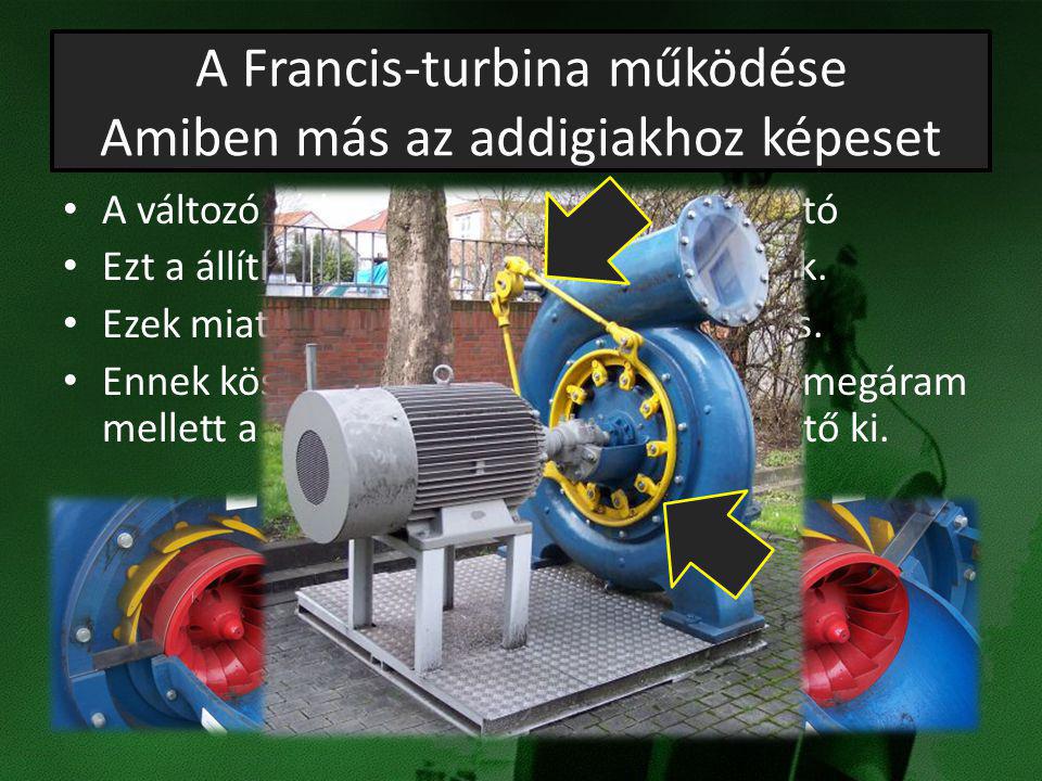A Francis-turbina működése Amiben más az addigiakhoz képeset